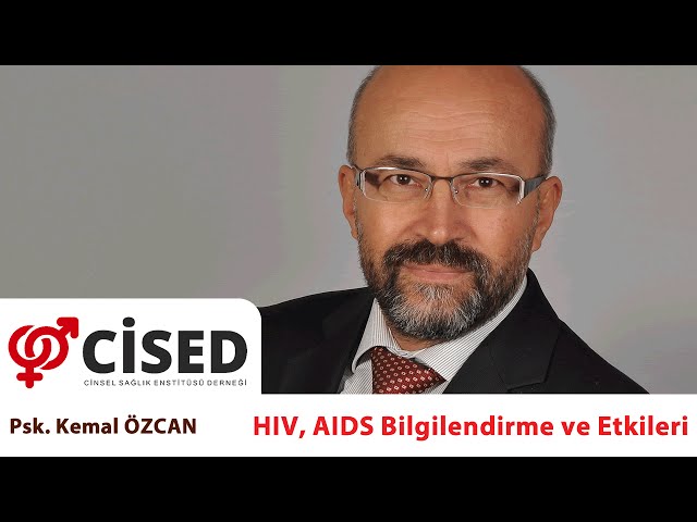 Psk Kemal zcan - HIV AIDS Bilgilendirme ve Etkileri
